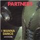 Partners - I Wanna Dance