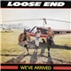 Loose End - We've Arrived