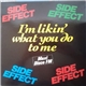 Side Effect - I'm Likin' What You Do To Me